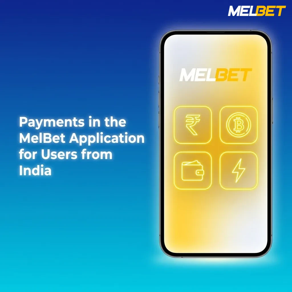 MelBet app payment methods for Indian users including UPI, PayTM, PhonePe, GPay, cards, and cryptocurrency options